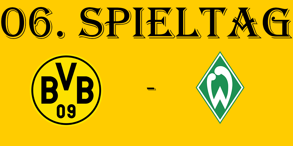 06. Spieltag: BVB - SV Werder Bremen