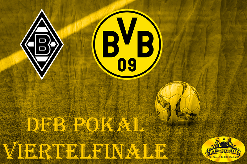 Pokal Viertelfinale: Mönchengladbach - BVB