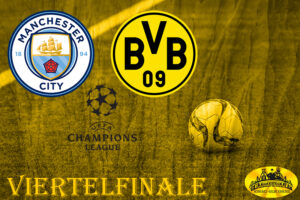 Champions League - Viertelfinale: Manchester City - BVB