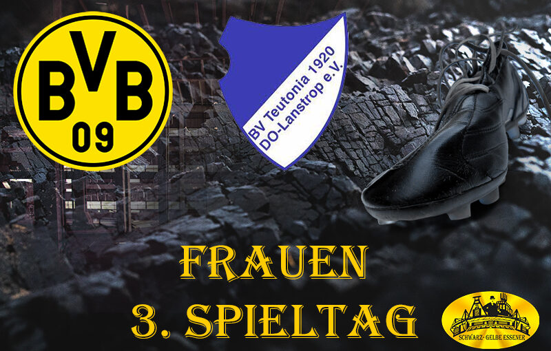 3. Spieltag - Frauen: BVB-Frauen - BV Teutonia Lanstrop