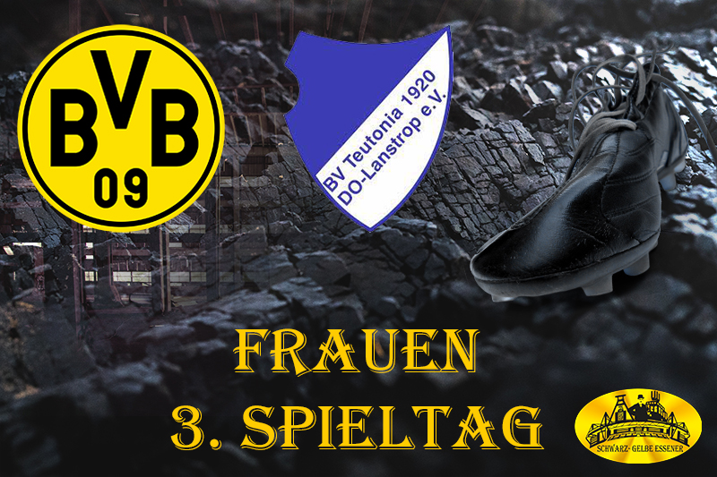 3. Spieltag - Frauen: BVB-Frauen - BV Teutonia Lanstrop