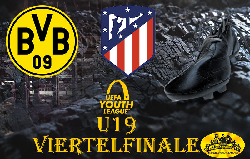 UEFA Youth League - Viertelfinale: BVB U19 - Atletico Madrid U19
