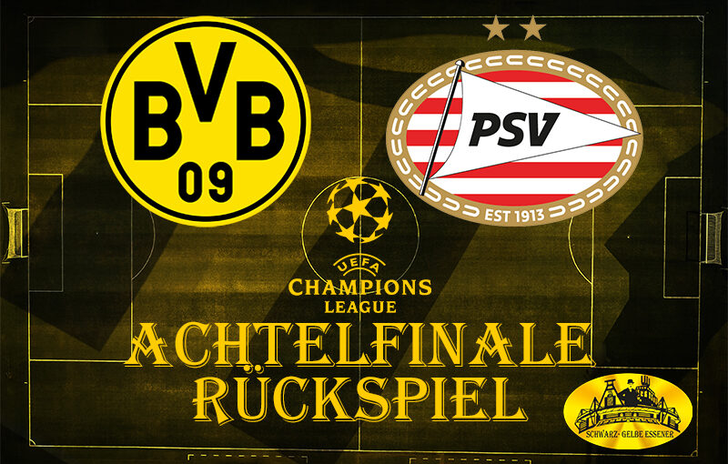 Champions League, Achtelfinale - Rückspiel: BVB - PSV Eindhoven