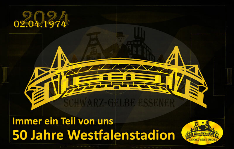 50 Jahre Westfalenstadion. - Seit 1974 und für immer WS!