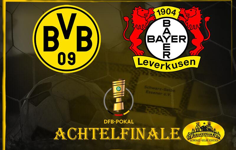 DFB-Pokal, Achtelfinale: BVB - Bayer 04 Leverkusen